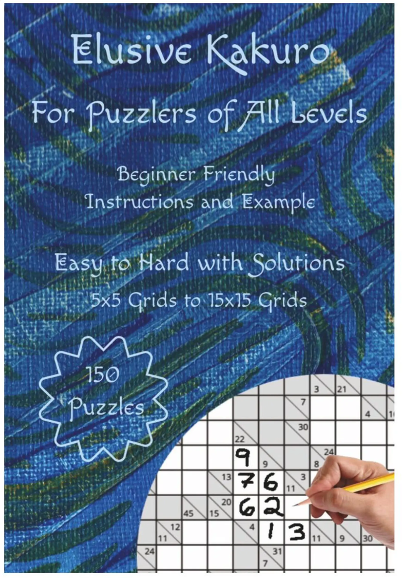 Elusive Kakuro Puzzle Book: 150 Puzzles, Easy to Hard