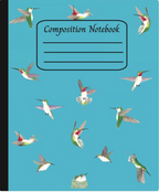 A composition notebook with a turquoise blue cover decorated with illustrated hummingbirds in flight. The title 'Composition Notebook' is printed at the top inside a black outlined box with three blank lines below it.