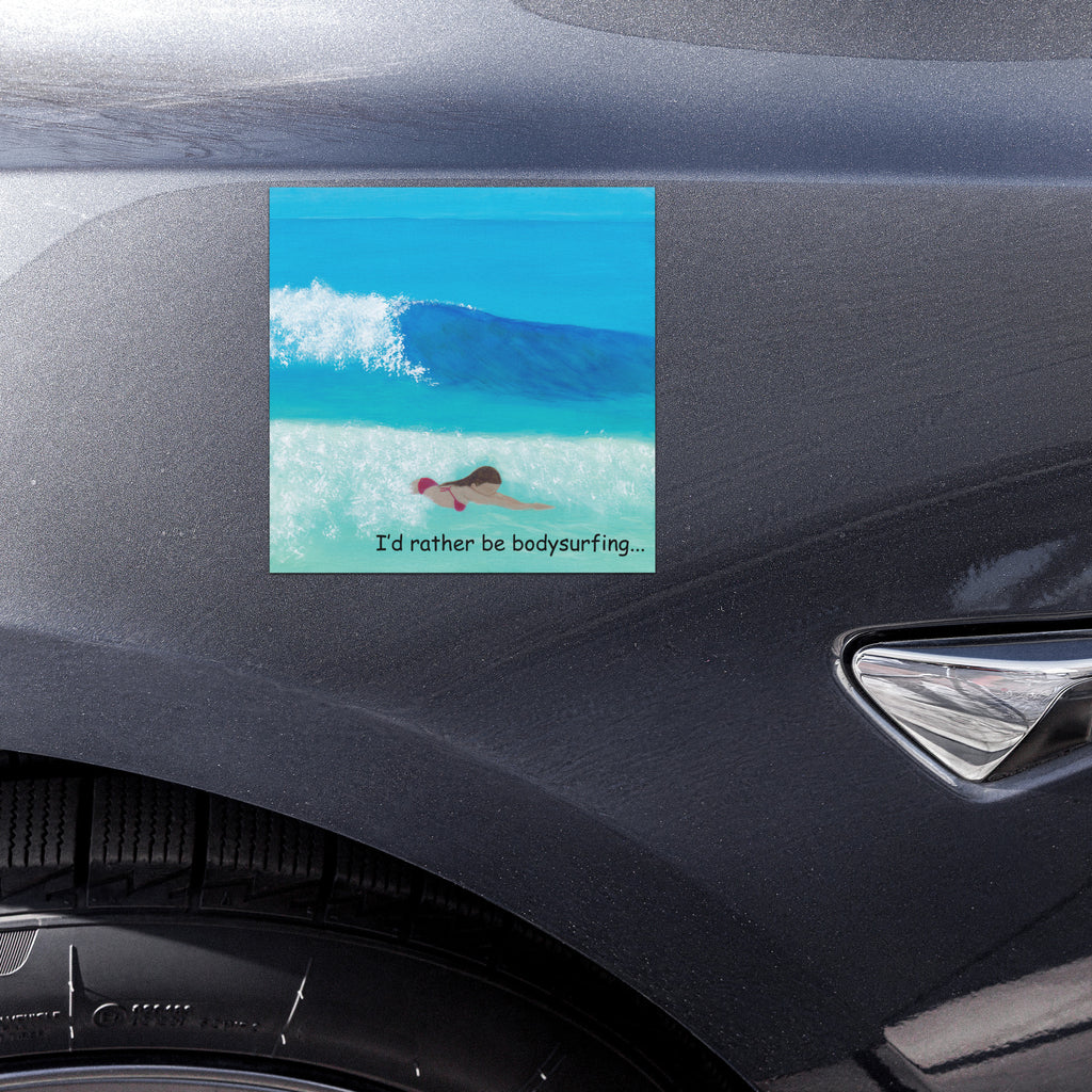 I'd Rather Be Bodysurfing Car Magnets