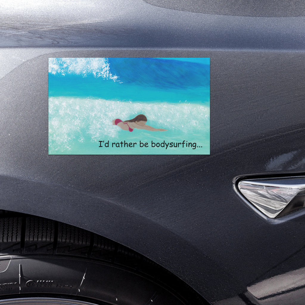 I'd Rather Be Bodysurfing Car Magnets